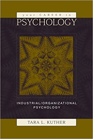 Image of Your Career in Psychology: Industrial Organizational Psychology