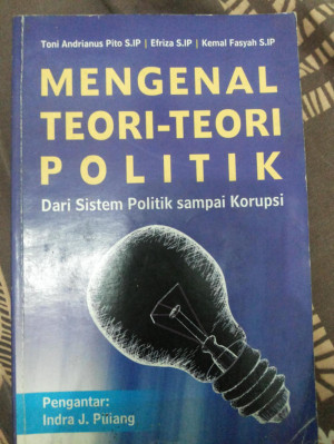 Image of Mengenal Teori-Teori Politik : Dari Sistem Politik Sampai Korupsi