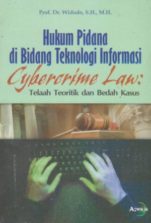 Image of Hukum Pidana Di Bidang Teknologi Informasi (Cybrcrime Law): Telaah Teoritik dan Bedah Kasus