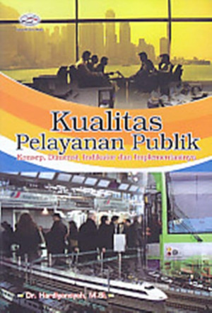 Image of Kualitas Pelayanan Publik : Konsep, Dimensi, Indikator dan Implementasinya