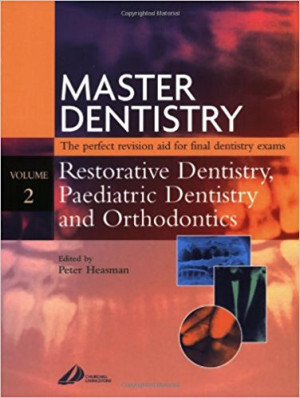 Image of Master Dentistry Volume 2 : Restorative Dentistry, Paediatric Dentistry and Orthodontics