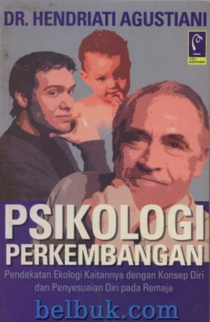 Image of Psikologi Perkembangan : Pendekatan ekologi kaitannya dengan konsep diri dan penyesuaian diri pada remaja