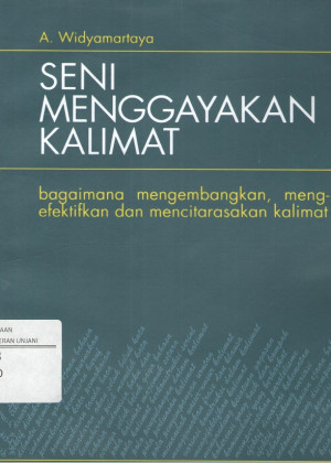 Image of Seni Menggayakan Kalimat : Bagaimana Mengembangkan, Mengefektifkan dan Mencitarasakan Kalimat