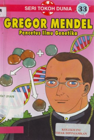 Image of Seri Tokoh Dunia 33, Gregor Mendel Pencetus Ilmu Genetika