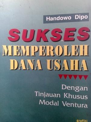 Image of Sukses Memperoleh Dana Usaha: dengan tinjauan khusus Modal Ventura