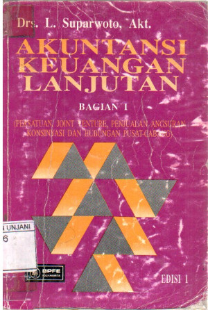 Image of Akuntansi Keuangan Lanjutan (persatuan, joni, penjualan, angsuran konsinyasi dan hubungan pusat-cabang)  Bagian  1