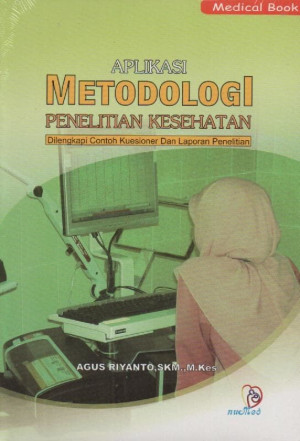Image of Aplikasi Metodologi Penelitian Kesehatan ; Dilengkapi contoh kuesioner dan laporan penelitian