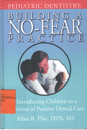 Image of PEDIATRIC DENTISTRY : BUILDING A NO - FEAR PRACTICE introducing children to alifetime of positive dental care