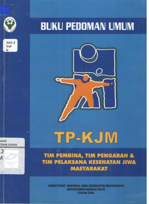 Image of Buku Pedoman Umum TP-KJM ( Tim Pembina, Tim Pengarah & Tim Pelaksana Kesehatan Jiwa Masyarakat