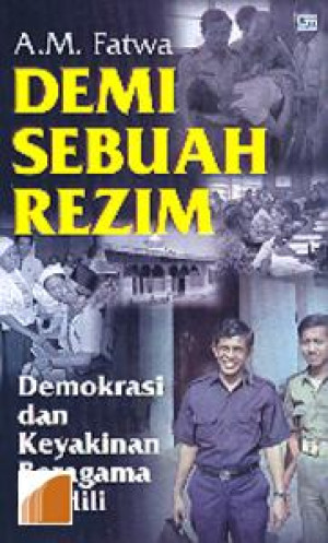 Image of Demi Sebuah Rezim  : Demokrasi Dan keyakinan Beragama Diadili