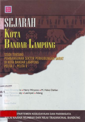 Image of Sejarah Kota Bandar Lampung : studi tentang pembangunan sektor perhubungan darat di kota bandar lampung pelita I - pelita V