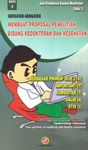 Image of Langkah-Langkah Membuat Proposal Penelitian Bidang Kedokteran dan kesehatan  berdasarkan prinsip IKVE 1741 : Inportant, Konsisten, Valid dan Etis
