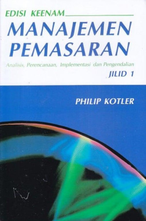 Image of Manajemen Pemasaran : Analisis, Perencanaan dan Pengendalian, Jilid : 1