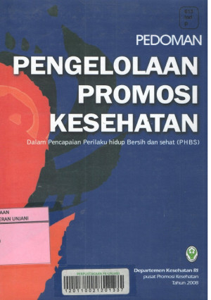 Image of Pedoman Pengelolaan Promosi Kesehatan : Dalam Pencapaian perilaku Hidup bersih dan Sehat (PHBS)