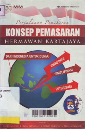 Image of Perjalanan Pemikiran Konsep Pemasaran Hermawan Kartajaya Dari Indonesia Untuk Dunia: Redefinisi, Simplikasi, dan Futurisasi